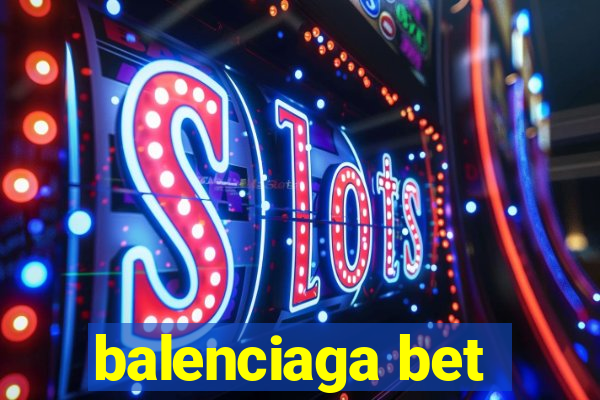 balenciaga bet